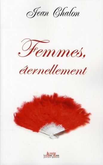 Couverture du livre « Femmes éternellement » de Jean Chalon aux éditions Alphee.jean-paul Bertrand