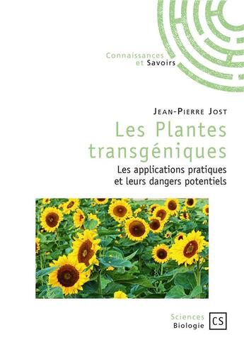 Couverture du livre « Les plantes transgéniques ; les applications pratiques et leurs dangers potentiels » de Jean-Pierre Jost aux éditions Connaissances Et Savoirs