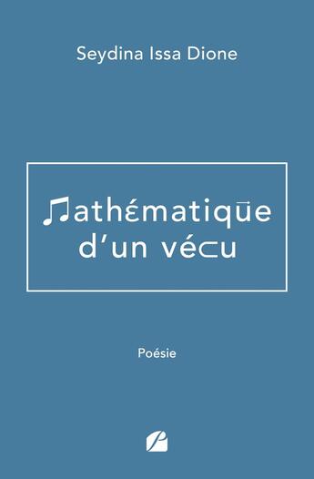 Couverture du livre « Mathématique d'un vécu » de Seydina Issa Dione aux éditions Editions Du Panthéon