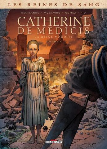 Couverture du livre « Les reines de sang - Catherine de Médicis, la reine maudite Tome 1 » de Arnaud Delalande et Jose Luis Rio et Simona Mogavino et Carlos Gomez aux éditions Delcourt