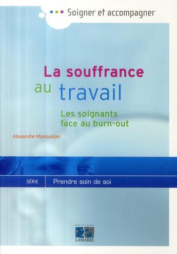 Couverture du livre « La souffrance au travail ; les soignants face au burn-out ? » de Manoukian Alexa aux éditions Lamarre