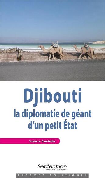 Couverture du livre « Djibouti : la diplomatie de géant d'un petit Etat » de Sonia Le Gouriellec aux éditions Pu Du Septentrion