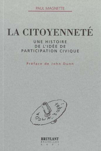 Couverture du livre « La citoyennete ; une histoire de l'idee de participation civique » de Paul Magnette aux éditions Bruylant