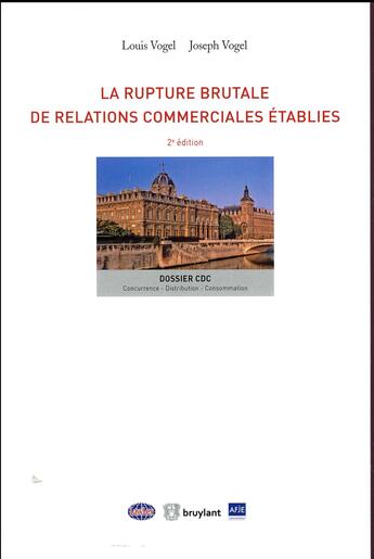 Couverture du livre « La rupture brutale de relations commerciales établies (2e édition) » de Louis Vogel et Joseph Vogel aux éditions Bruylant