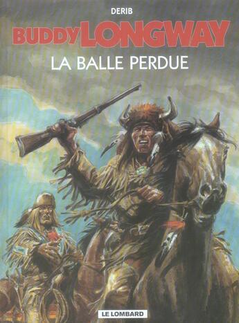 Couverture du livre « Buddy Longway t.18 ; la balle perdue » de Derib aux éditions Lombard