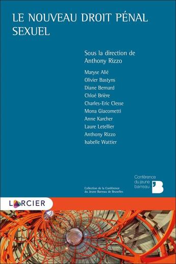 Couverture du livre « Le nouveau droit pénal sexuel » de Charles-Eric Clesse et Olivier Bastyns et Diane Bernard et Mona Giacometti et Chloe Briere et Maryse Alié aux éditions Larcier