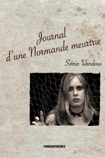 Couverture du livre « Journal d'une normande meurtrie » de Sonia Vandoux aux éditions Kirographaires