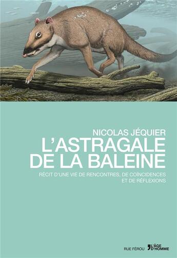 Couverture du livre « L'astragale de la baleine ; récit d'une vie de rencontres, de coïncidences et de réflexions » de Nicolas Jequier aux éditions L'age D'homme