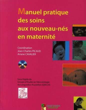 Couverture du livre « Manuel pratique des soins aux nouveaux-nés en maternité » de Jean-Charles Picaud et Ariane Cavalier aux éditions Sauramps Medical