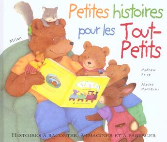 Couverture du livre « Petites histoires pour les tout-petits » de Price-M+Morozumi-A aux éditions Milan