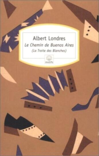 Couverture du livre « Les chemins de Buenos Aires (la traite des blanches) » de Albert Londres aux éditions Motifs