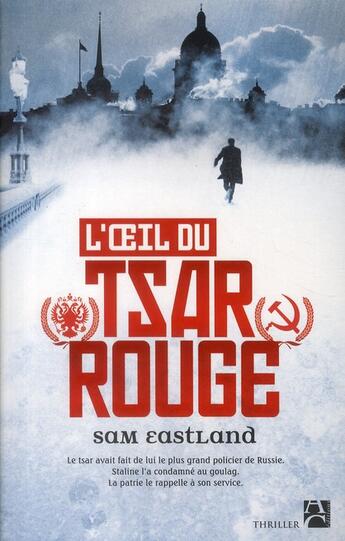 Couverture du livre « L'oeil du tsar rouge » de Sam Eastland aux éditions Anne Carriere