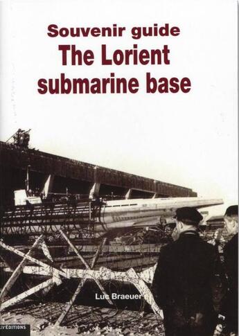 Couverture du livre « Souvenir guide : the Lorient submarine base » de Luc Braueuer aux éditions Liv'editions