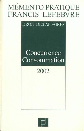 Couverture du livre « Concurrence consommation ; droit des affaires ; edition 2002 » de  aux éditions Lefebvre