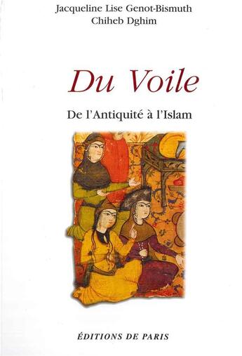 Couverture du livre « Du voile - de l'antiquite a l'islam » de J.-L. Genot-Bismuth aux éditions Editions De Paris