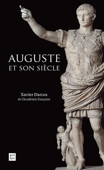 Couverture du livre « Auguste et son siecle (francais) » de Xavier Darcos aux éditions Art Lys