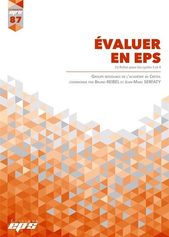 Couverture du livre « DOSSIERS EPS t.87 : évaluer en EPS : 52 fiches pour les cycles 3 et 4 (édition 2019) » de Bruno Reibel et Jean-Marc Serfaty aux éditions Eps