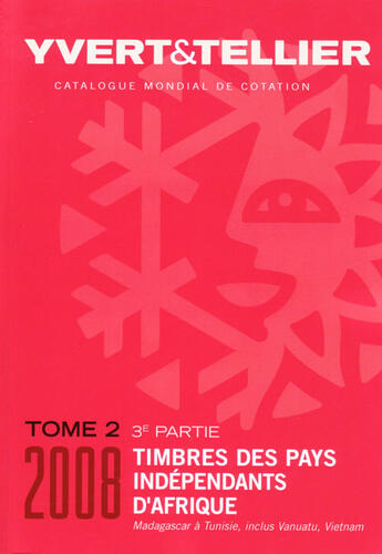 Couverture du livre « Timbres des pays indépendants d'Afrique t.2 3e partie ; Madagascar à Tunisie ; inclus Vanuatu, Vietnam (édition 2008) » de Yvert et Tellier aux éditions Yvert Et Tellier