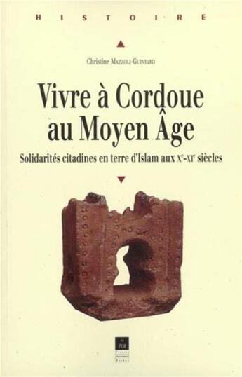 Couverture du livre « Vivre à Cordoue au Moyen âge : Solidarités citadines en terre d'Islam aux Xe-XIe siècles » de Pur aux éditions Pu De Rennes