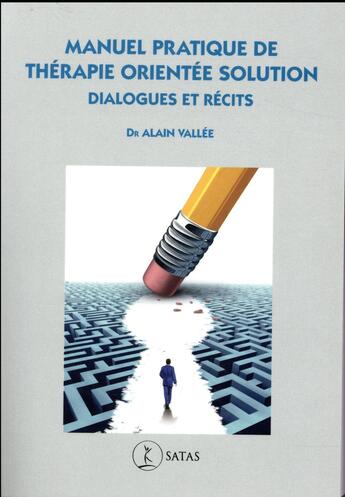 Couverture du livre « Manuel pratique de thérapie orientée vers la solution » de Alain Vallee aux éditions Satas