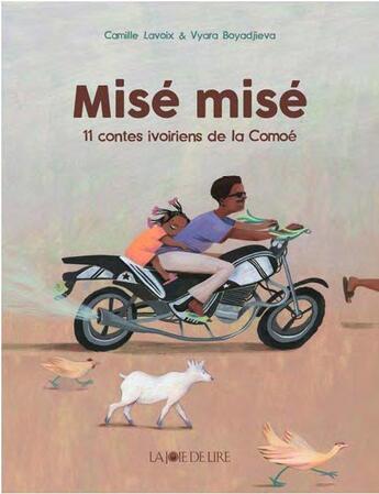 Couverture du livre « Misé Misé : 11 contes ivoiriens de la Comoé » de Camille Lavoix et Vyara Boyadjieva aux éditions La Joie De Lire