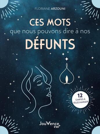 Couverture du livre « Ces mots que nous voudrions dire à nos défunts » de Floriane Arzouni aux éditions Jouvence