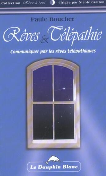 Couverture du livre « Reves et telepathie » de Paule Boucher aux éditions Dauphin Blanc