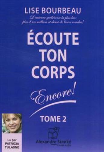 Couverture du livre « Ecoute ton corps, encore ! » de Lise Bourbeau aux éditions Stanke Alexandre