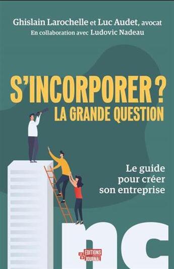 Couverture du livre « S'incorporer ? la grande question » de Ludovic Nadeau et Ghislain Larochelle et Luc Audet aux éditions Editions Du Journal