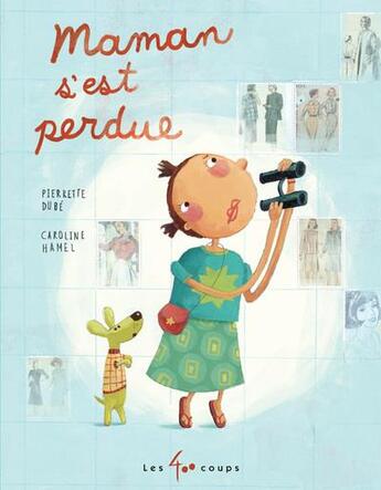 Couverture du livre « Maman s'est perdue » de Pierrette Dube et Caroline Hamel aux éditions 400 Coups