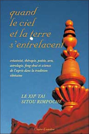 Couverture du livre « Quand le ciel et la terre s'entrelacent » de Rimpoche Sitou aux éditions Claire Lumiere