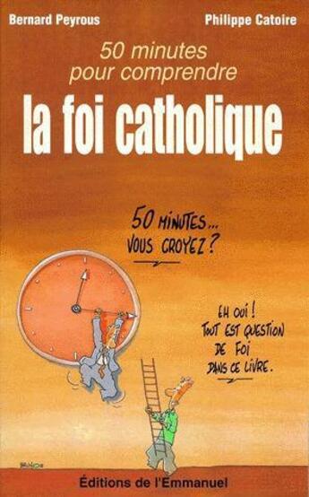 Couverture du livre « 50 minutes pour comprendre la foi catholique » de Catoire/Peyrous aux éditions Emmanuel