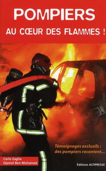 Couverture du livre « Pompiers ; au coeur des flammes ! » de Carlo Zaglia et Djamel Ben Mohamed aux éditions Altipresse