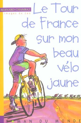 Couverture du livre « Le tour de france sur mon beau vélo jaune » de Chambaz/Zau aux éditions Rue Du Monde