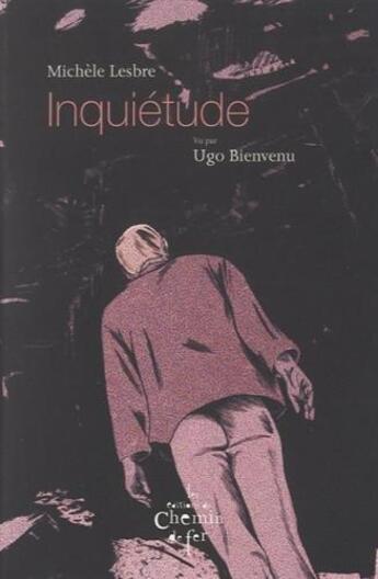 Couverture du livre « Inquiétude » de Michele Lesbre et Ugo Bienvenu aux éditions Chemin De Fer