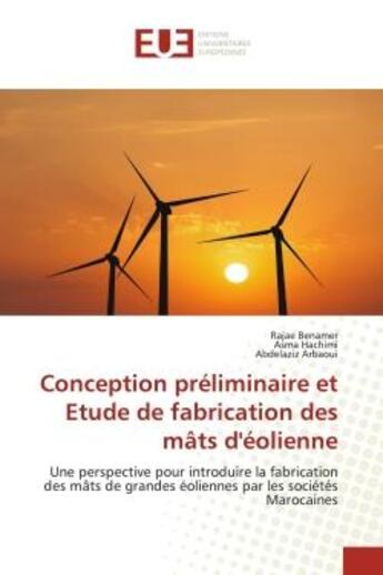 Couverture du livre « Conception preliminaire et etude de fabrication des mats d'eolienne - une perspective pour introduir » de Benamer/Hachimi aux éditions Editions Universitaires Europeennes