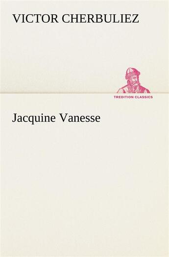 Couverture du livre « Jacquine vanesse » de Victor Cherbuliez aux éditions Tredition