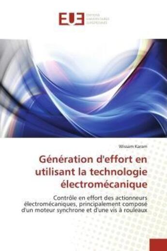 Couverture du livre « Generation d'effort en utilisant la technologie electromecanique - controle en effort des actionneur » de Karam Wissam aux éditions Editions Universitaires Europeennes