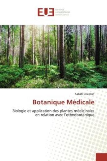 Couverture du livre « Botanique medicale - biologie et application des plantes medicinales en relation avec l'ethnobotaniq » de Chermat Sabah aux éditions Editions Universitaires Europeennes