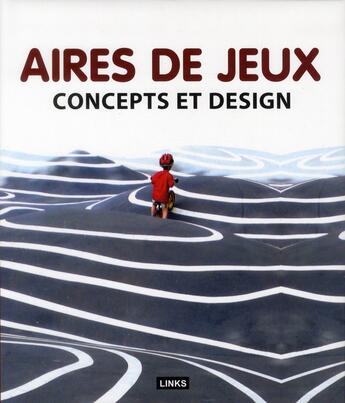 Couverture du livre « Aires de jeux ; concepts et design » de Carles Broto aux éditions Links