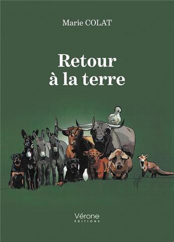 Couverture du livre « Retour à la terre » de Marie Colat aux éditions Verone