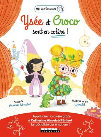 Couverture du livre « Ysée et Croco sont en colère ! » de Aurore Aimelet et Catherine Aimelet-Perissol et Kabuki aux éditions Leduc Jeunesse