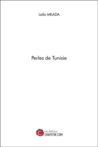 Couverture du livre « Perles de Tunisie » de Leila Mkada aux éditions Chapitre.com