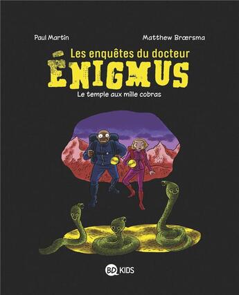 Couverture du livre « Les enquêtes du docteur Enigmus Tome 5 : le temple aux mille cobras » de Paul Martin et Matthew Broersma aux éditions Bd Kids