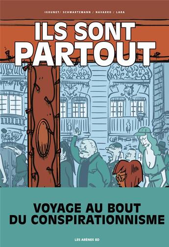 Couverture du livre « Ils sont partout : voyage au bout du complotisme » de Morgan Navarro et Valerie Igounet et Jacky Schwartzmann aux éditions Les Arenes