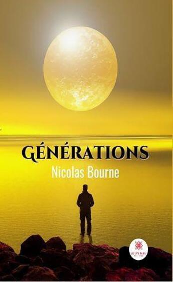 Couverture du livre « Générations » de Nicolas Bourne aux éditions Le Lys Bleu