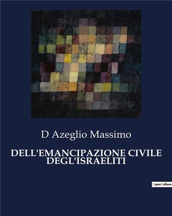 Couverture du livre « DELL'EMANCIPAZIONE CIVILE DEGL'ISRAELITI » de Massimo D Azeglio aux éditions Culturea