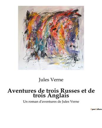 Couverture du livre « Aventures de trois Russes et de trois Anglais : Un roman d'aventures de Jules Verne » de Jules Verne aux éditions Culturea