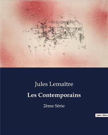 Couverture du livre « Les Contemporains : 2ème Série » de Jules Lemaître aux éditions Culturea