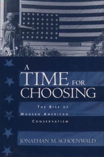 Couverture du livre « A Time for Choosing: The Rise of Modern American Conservatism » de Schoenwald Jonathan aux éditions Oxford University Press Usa